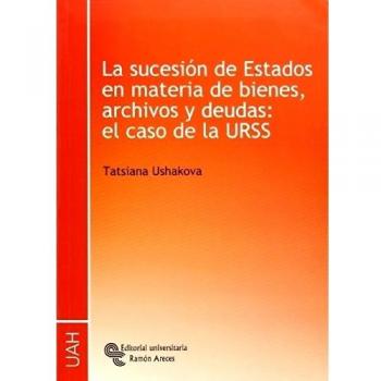 La sucesión de estados en materia de bienes, archivos y deudas : el caso de la URSS