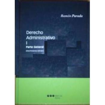 DERECHO ADMINISTRATIVO. TOMO IPARTE GENERAL.PARADA