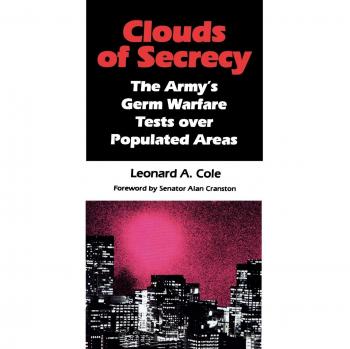 Clouds of Secrecy: The Army's Germ Warfare Tests Over Populated Areas (Quality Paperback Edition)