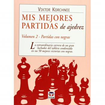Mis Mejores Partidas de Ajedrez. Volumen 2. Partidas Negras