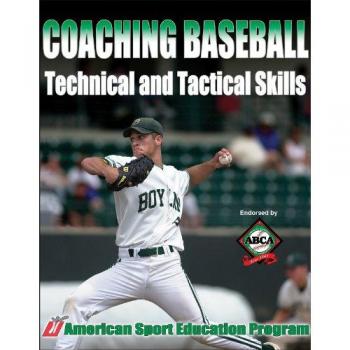 Coaching Baseball: Technical and Tactical Skills