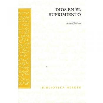 Dios en el sufrimiento: Sobre la solidez de los argumentos de la teodicea - Kreiner, Armin