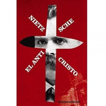 El Anticristo: Maldición sobre el cristianismo - NIETZSCHE, FRIEDRICH
