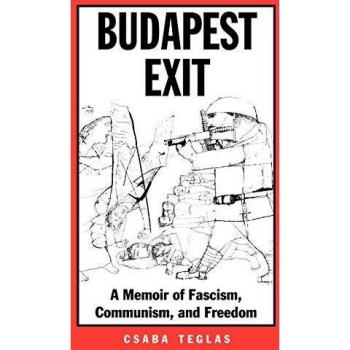 Budapest Exit: A Memoir of Totalitarianism and Liberation