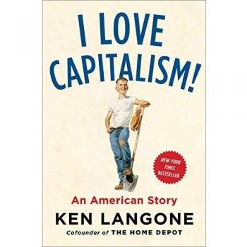 I Love Capitalism: An American Story