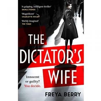 La Esposa del Dictador: Novela intrigante de engaño y obsesión - Selección del Club de Lectura Entre Páginas, por Freya Berry