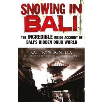 Snowing in Bali: El Increíble Relato Interno del Mundo Oculto de las Drogas en Bali