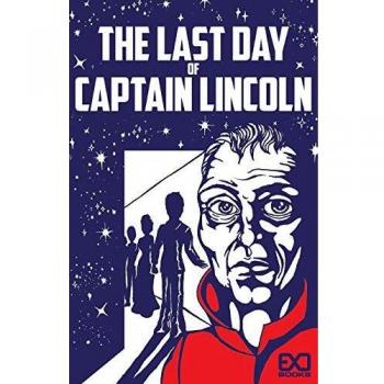 El Último Día del Capitán Lincoln - Novela de Ciencia Ficción y Aventura