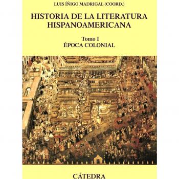 Hispano-American Literature History Volume I: Colonial Era (Softcover with Flaps)