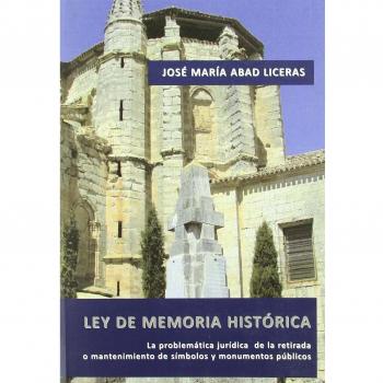 Ley de Memoria Histórica: La problemática jurídica de la retirada o mantenimiento de símbolos y monumentos públicos