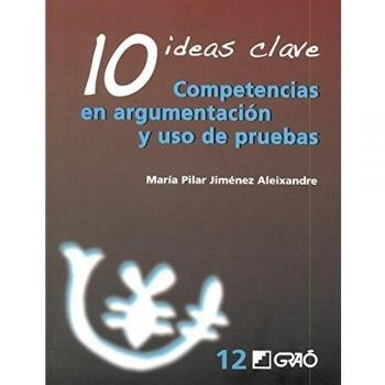 10 Ideas Clave. Competencias en argumentación y uso de pruebas: 012