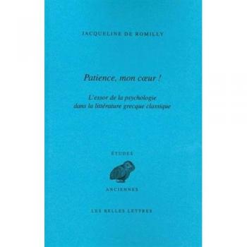 Patience, mon coeur !: L'essor de la psychologie dans la littérature grecque classique