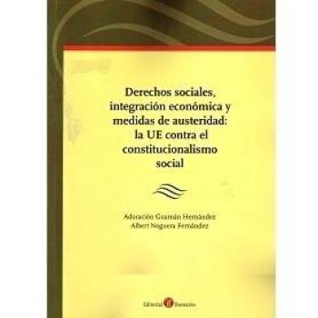 Derechos sociales, integración económica y medidas de austeridad: la UE contra el constitucionalismo social