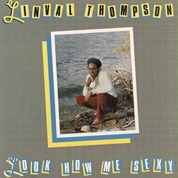 Linval Thompson Look How Me Sexy Winyl Vinyl Linval Thompson