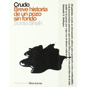 Crudo. Breve Historia De Un Pozo Sin Fondo