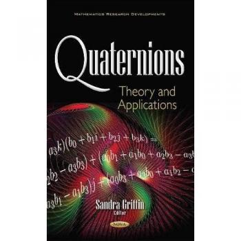 Quaternions: Theory & Applications
