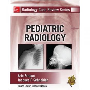 Pediatric Radiology (Radiology Case Review Series) by McGraw-Hill Publishing Company