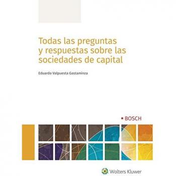 Todas las preguntas y respuestas sobre las sociedades de capital - Eduardo Valpuesta Gastaminza