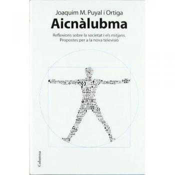 Aicnàlubma: Reflexions sobre la societat i els mitjans. Propostes per a la nova televisió