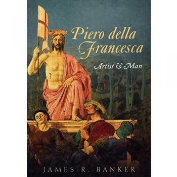 Piero della Francesca: Artist and Man