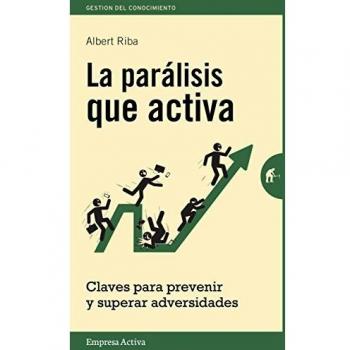 La parálisis que activa: claves para prevenir y superar adversidades