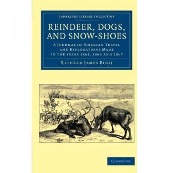 Diario de Viajes Siberianos: Renos, Perros y Raquetas de Nieve (Colección Biblioteca de Cambridge - Exploración Polar)