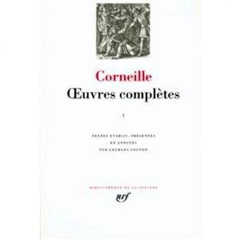 Corneille: Complete Works, Volume 1 (Pléiade Edition)
