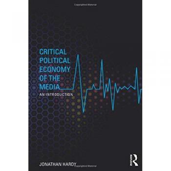Critical Political Economy of the Media: An Introduction