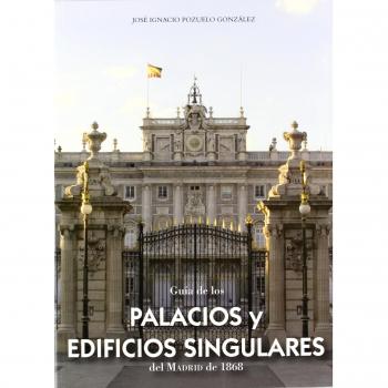 Guía de los palacios y edificios singulares del Madrid de 1868