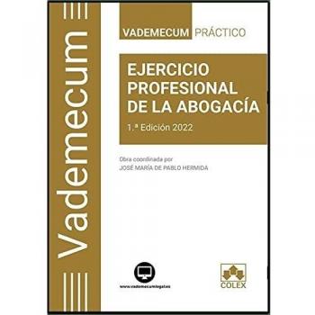 Vademecum | EJERCICIO PROFESIONAL DE LA ABOGACÍA: Vademecum práctico para el Ejercicio profesional