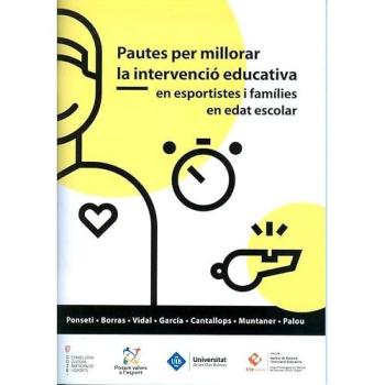 Pautes per millorar la intervenció educativa en esportistes i famílies en edat escolar / Pautas para mejorar la intervención educativa en deportistas y familias en edad escolar