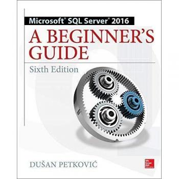 Microsoft SQL Server 2016 Beginner's Guide - Sixth Edition by McGraw-Hill