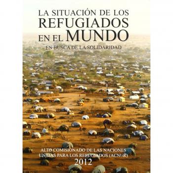 LA SITUACIÓN DE LOS REFUGIADOS EN EL MUNDO: EN BUSCA DE LA SOLIDARIDAD