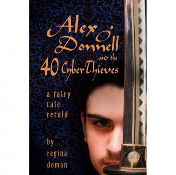 Alex O'Donnell and the 40 CyberThieves: Young Adult Fantasy Novel