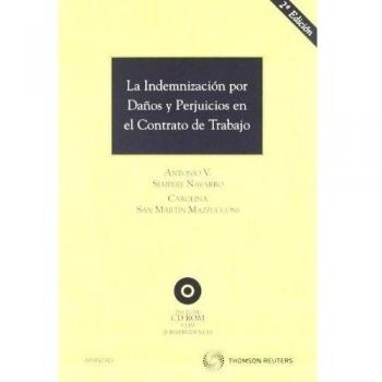La indemnización por daños y perjuicios en el contrato de trabajo: Incluye CD