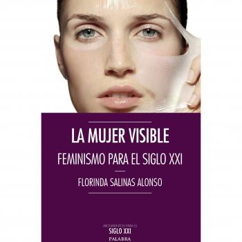 Mujer Visible: Feminismo para El Siglo X: Feminismo para el siglo XXI