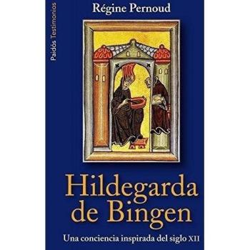 Hildegarda de Bingen: Una conciencia inspirada del siglo XII - Regine Pernoud