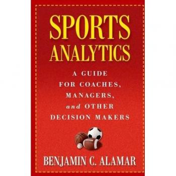 Sports Analytics: A Guide for Coaches, Managers, and Other Decision Makers