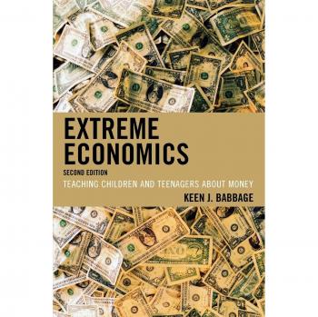 Extreme Economics: A Comprehensive Guide to Financial Literacy for Kids and Teens