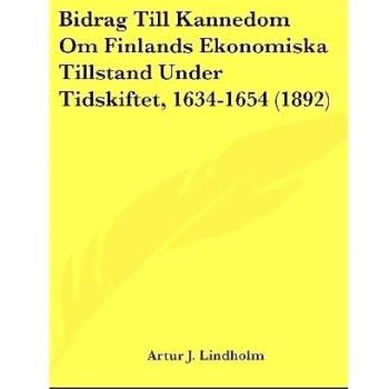 Bidrag Till Kannedom Om Finlands Ekonomiska Tillstand Under Tidskiftet, 1634-1654