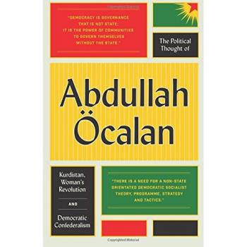The Political Thought of Abdullah Öcalan: Kurdistan, Woman's Revolution and Democratic Confederalism