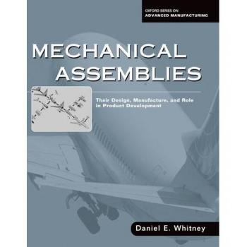 Mechanical Assemblies:: Their Design, Manufacture, and Role in Product Development