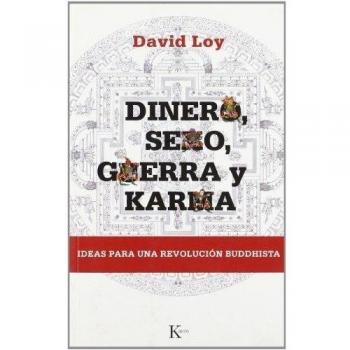 Dinero, sexo, guerra y karma: Ideas para una revolución buddhista: Ideas Para una Revolucion Buddhista