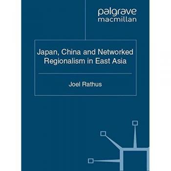 Japan, China and Networked Regionalism in East Asia