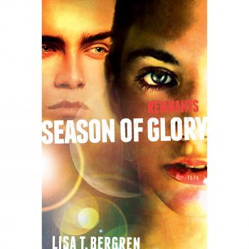 Remnants: Season of Glory (Book 3 in the Remnants Series) by Lisa Tawn Bergren