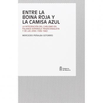 Entre la boina roja y la camisa azul: La integración del Carlismo en Falange Española Tradicionalista y de las JONS