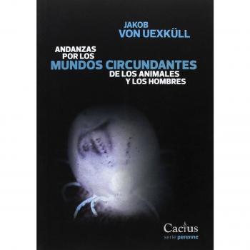 Andanzas por los mundos circundantes de los animales y los hombres