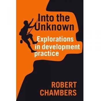 Into the Unknown: Explorations in Development Practice