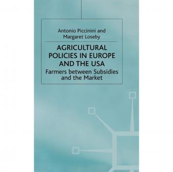 Agricultural Policies in Europe and the USA: Farmers Between Subsidies and the Market