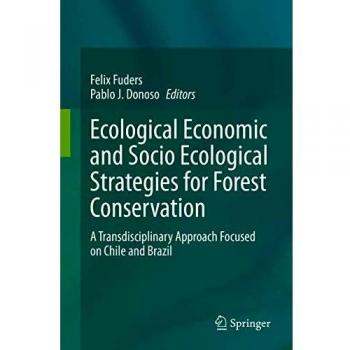Ecological Economic and Socio Ecological Strategies for Forest Conservation: A Transdisciplinary Approach Focused on Chile and Brazil
